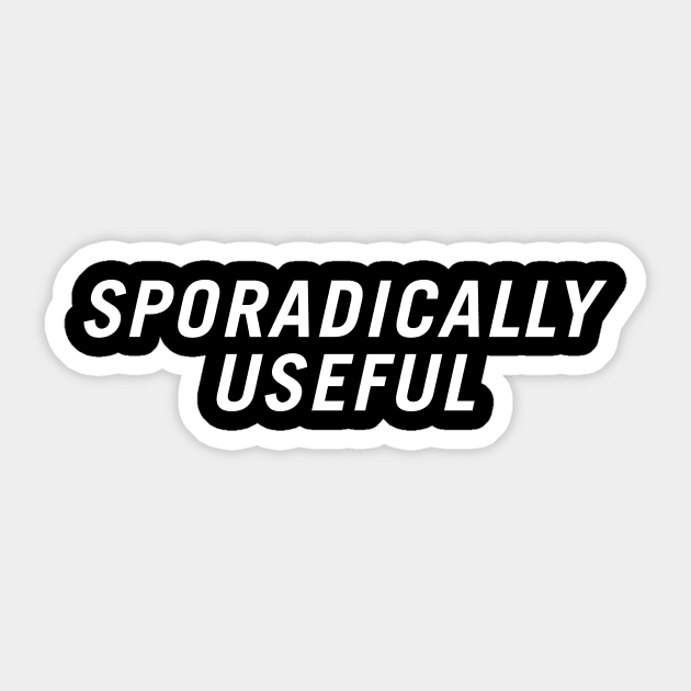 Sporadically Useful Sticker by PersonShirts